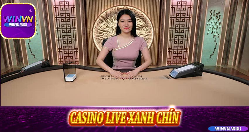Casino live xanh chín