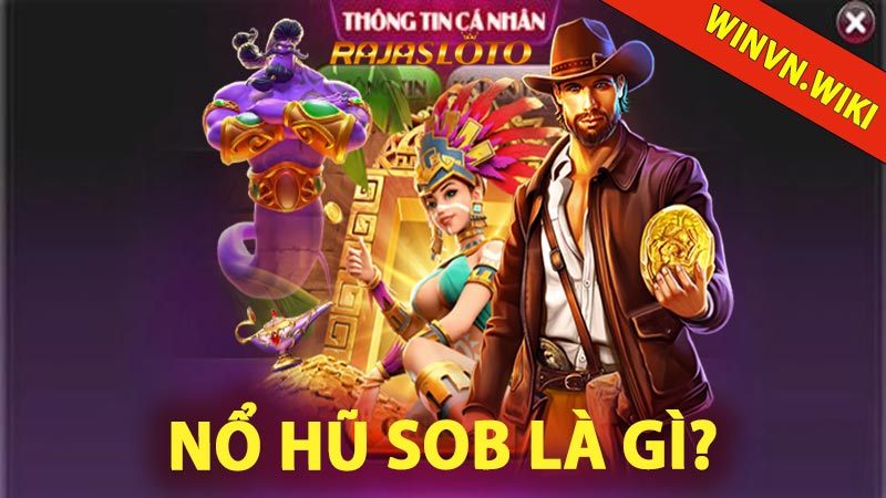 Nổ Hũ SOB là gì?