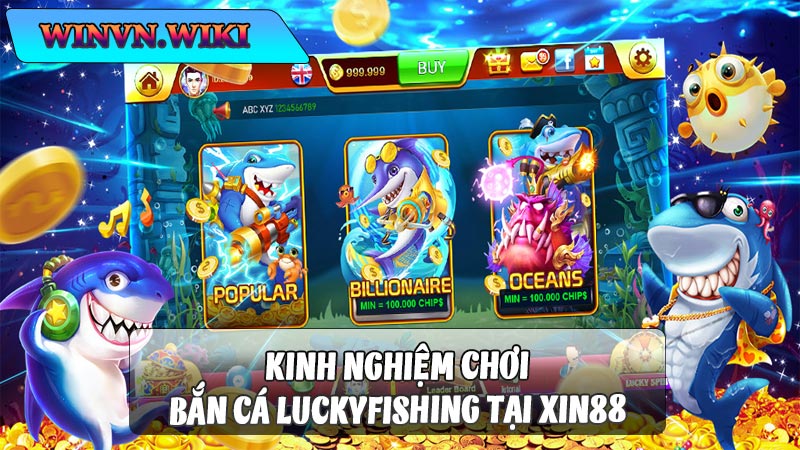 Kinh nghiệm chơi bắn cá LuckyFishing tại xin88